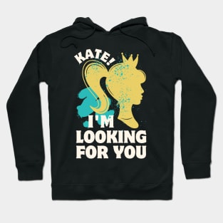 Kate I’m Looking For You Hoodie